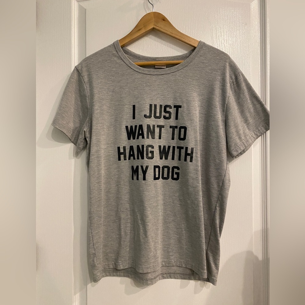 Like New I Just Want to Hang With My Dog Tshirt